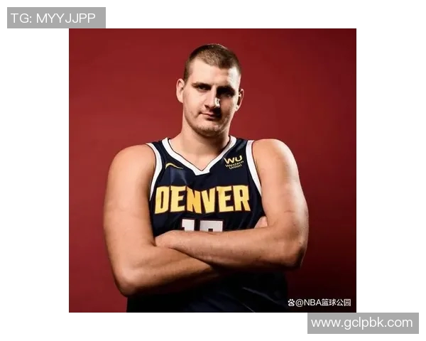 掘金队连胜四场约基奇豪取第170次三双表现惊艳 掘金队连胜四场约基奇豪取第170次三双表现惊艳